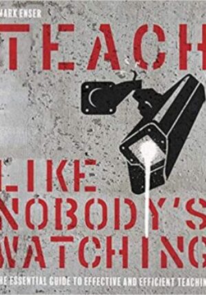 Teach Like Nobody's Watching